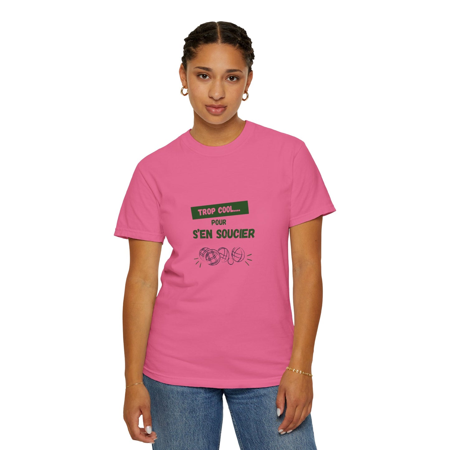 Cool Garment-Dyed Unisex T-Shirt with "TROP COOL... POUR S'EN SOUCIER" Design