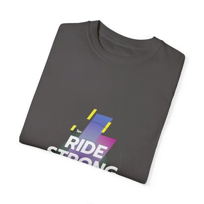 Ride Strong Unisex T-Shirt - Motivational Workout Tee