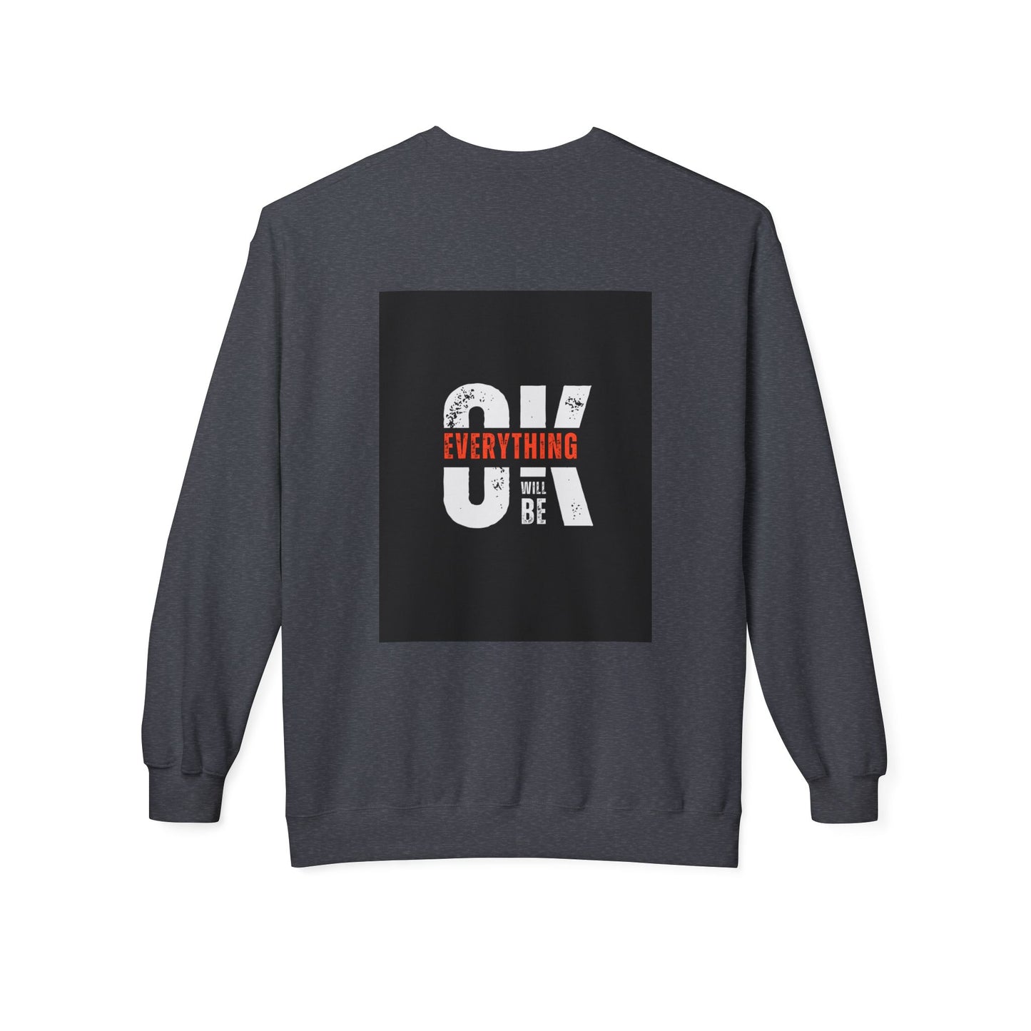 Everything Will Be OK Crewneck Sweatshirt - Unisex Midweight Fleece for Comfort and Style