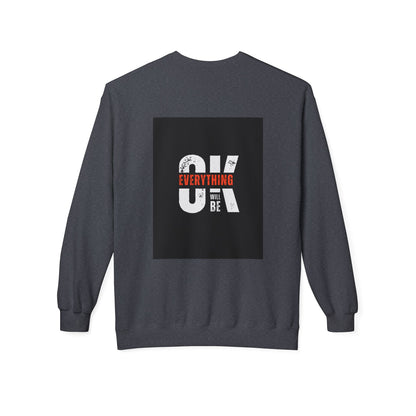 Everything Will Be OK Crewneck Sweatshirt - Unisex Midweight Fleece for Comfort and Style