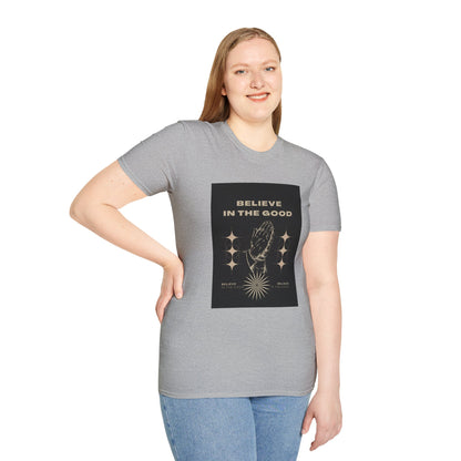 Believe in the Good Unisex Softstyle T-Shirt - Inspirational Graphic Tee