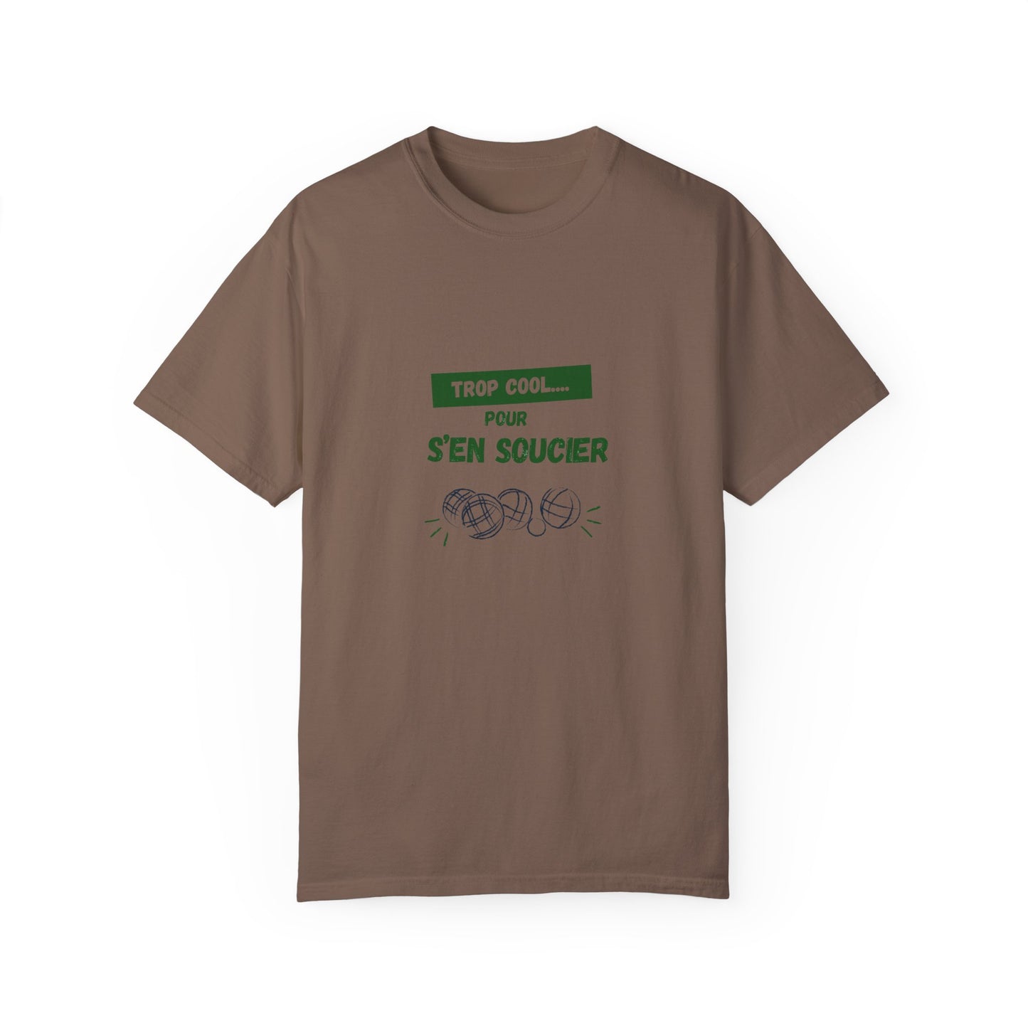 Cool Garment-Dyed Unisex T-Shirt with "TROP COOL... POUR S'EN SOUCIER" Design