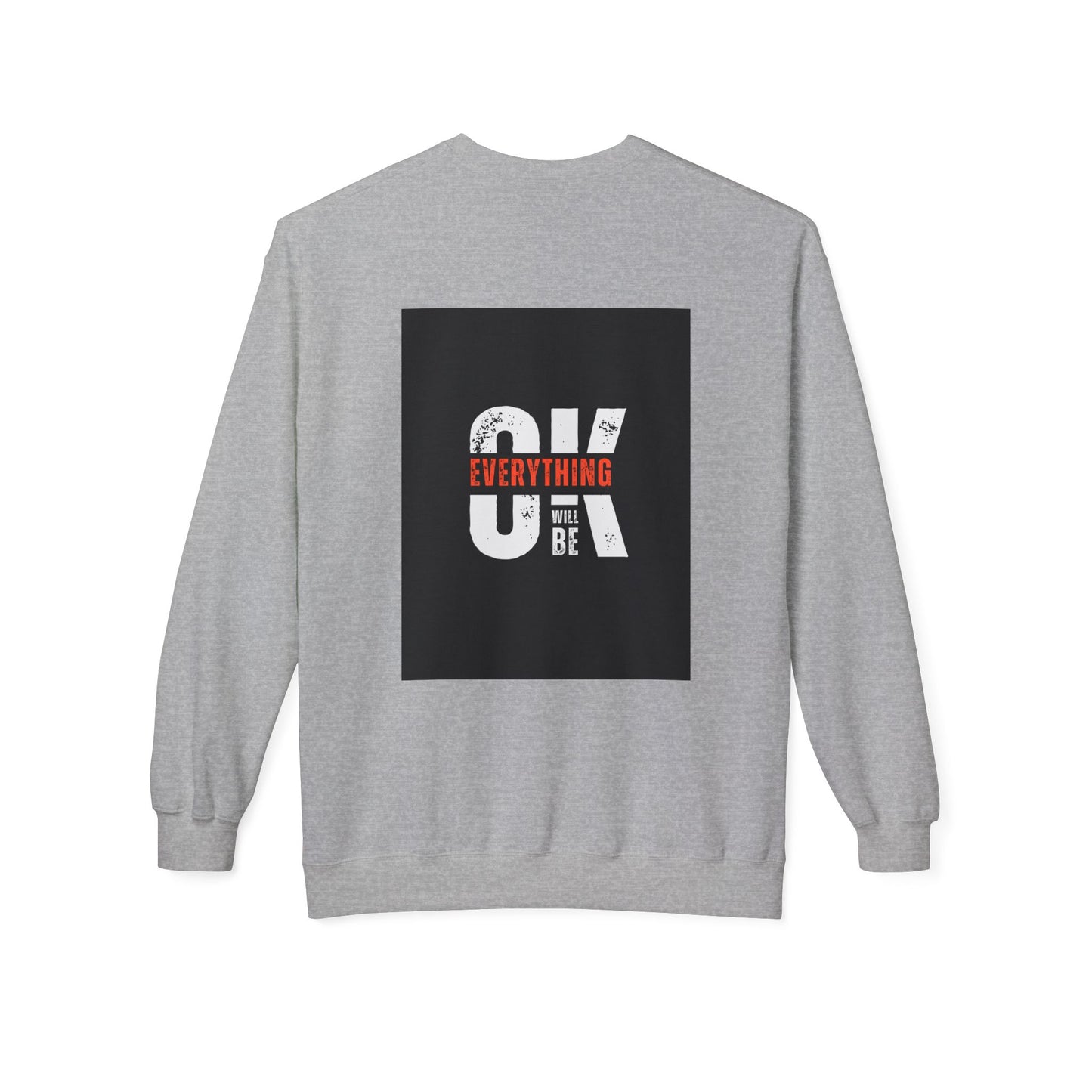Everything Will Be OK Crewneck Sweatshirt - Unisex Midweight Fleece for Comfort and Style