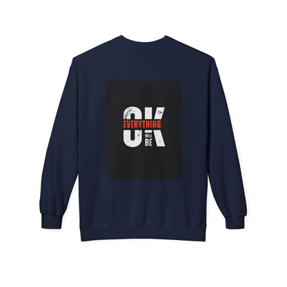 Everything Will Be OK Crewneck Sweatshirt - Unisex Midweight Fleece for Comfort and Style