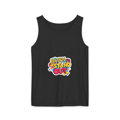 Born to Stand Out Tank Top - Unisex Garment-Dyed Summer Tee