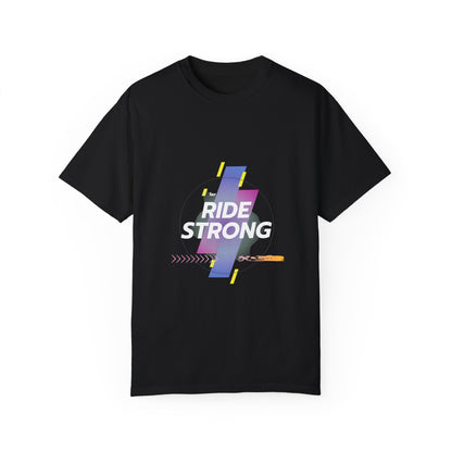 Ride Strong Unisex T-Shirt - Motivational Workout Tee